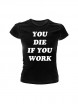 Футболка "You Die If You Work" изображение 3